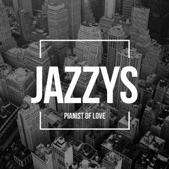 Jazzys by Pianist of Love