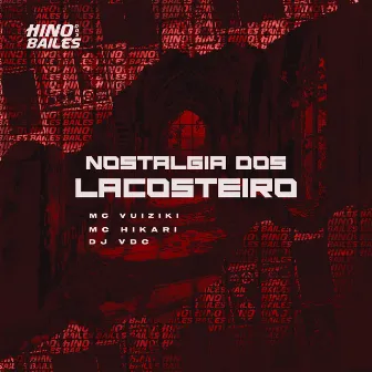 Nostalgia dos Lacosteiro by MC Hikari