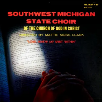 Lord, Renew My Spirit Within by Southwest Michigan State Choir