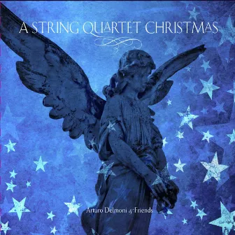 A String Quartet Christmas by Arturo Delmoni