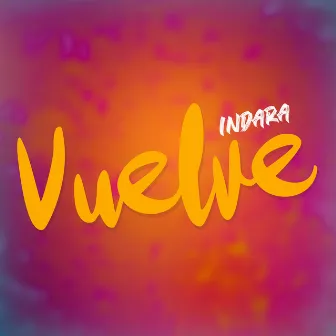 Vuelve by Indara