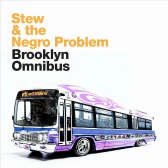 Brooklyn Omnibus by Stew & The Negro Problem