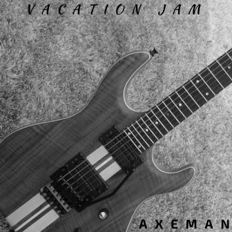 Vacation Jam by Axeman