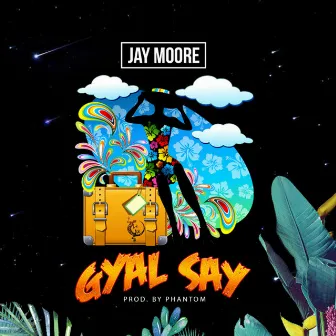 Gyal Say by Jay Moore