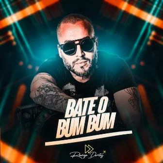 Bate o Bum Bum by DJ Rodrigo Dantas