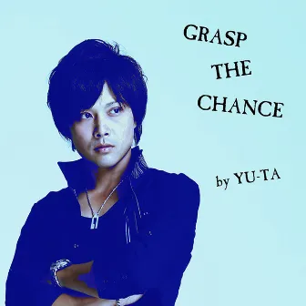 GRASP THE CHANCE by Yuta