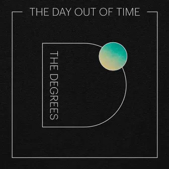 The Day Out Of Time by The Degrees