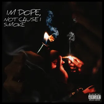 Im Dope, Not Cause I Smoke by YSN PSYF3R