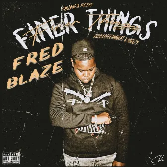 Finer Things by Fred Blaze