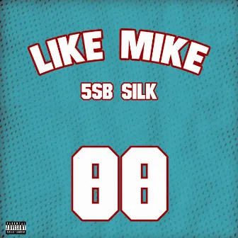 Like Mike by 5SB Silk