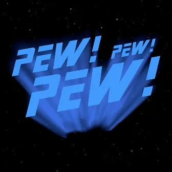 Pew! Pew! Pew! (Original Motion Picture Soundtrack) by Aaron Beaumont