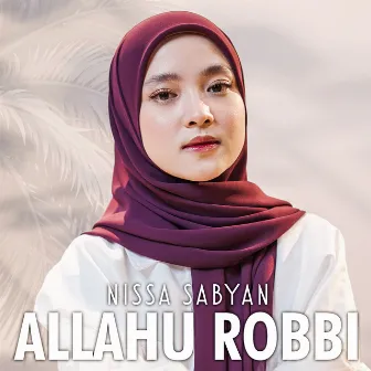 Allahu Robbi by Nissa Sabyan