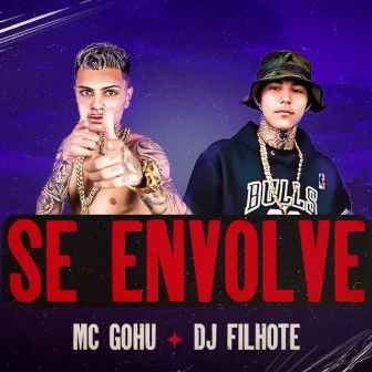 Se Envolve by Mc Gohu