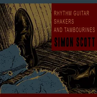 Rhythm Guitar, Shakers & Tambourines by Simon Scott