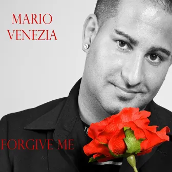 Forgive Me by Mario Venezia