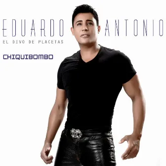 Chiquibombo (Remixes) by Eduardo Antonio