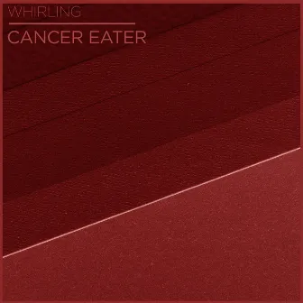 Cancer Eater by Whirling