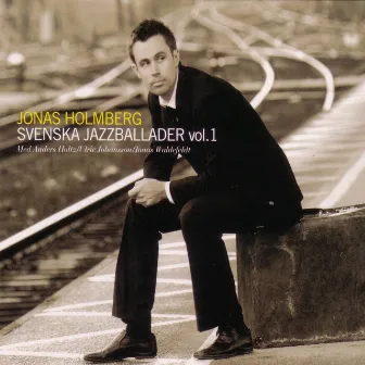 Svenska Jazzballader, Vol. 1 by Jonas Holmberg