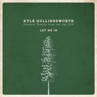 Summer Sounds from the Lab 2016, Let Me In - Single by Kyle Hollingsworth