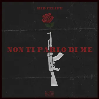 Non ti parlo di me by Kid Felipe