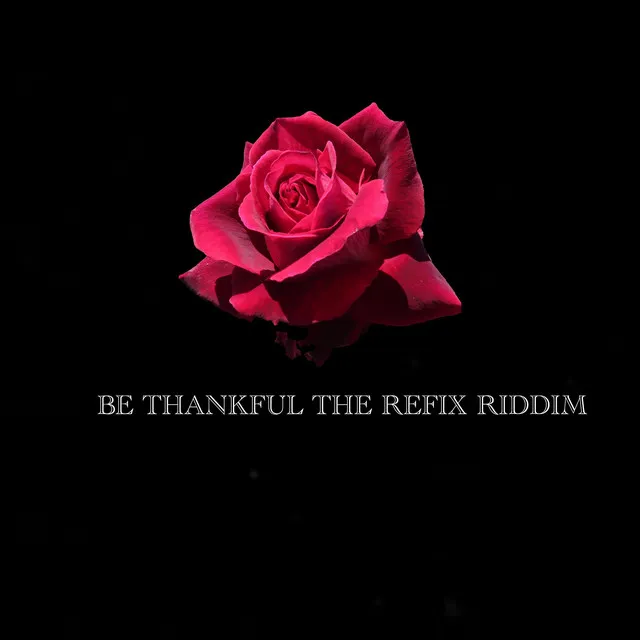 Be Thankful The Refix Riddim