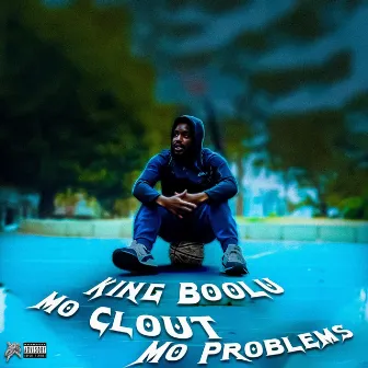 Mo Clout Mo Problems by King Boolu