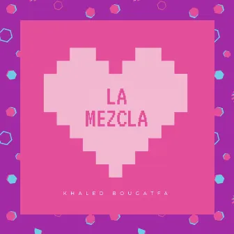 La Mezcla by Khaled Bougatfa