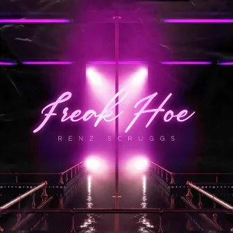 Freak Hoe by Renz Scruggs