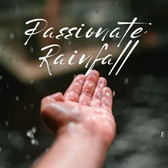 Passionate Rainfall by Spa Music Lounge