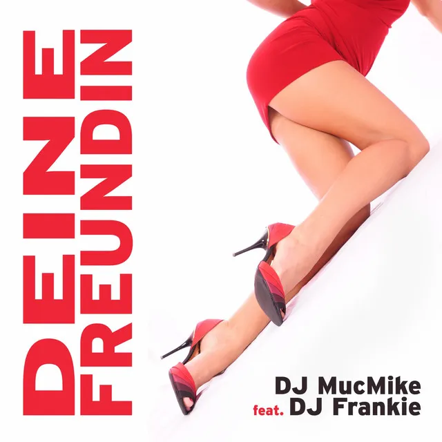 Deine Freundin (feat. DJ Frankie)