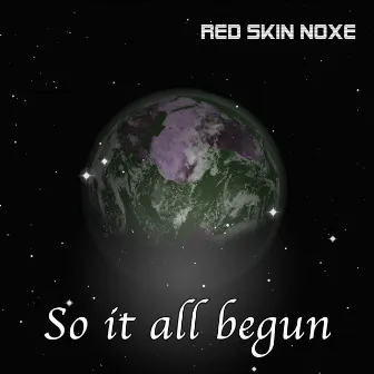 So It All Begun by Red Skin Noxe