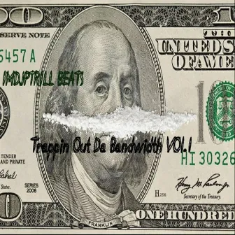 Trappin Out The Bandwidth Vol.1 by ImDjPTrill Beats