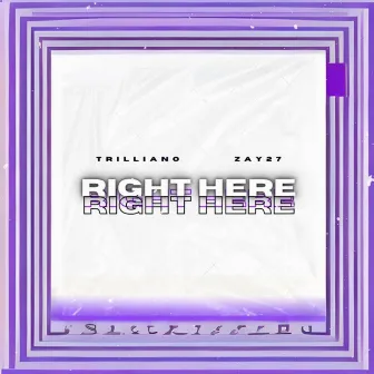 Right Here by Trilliano