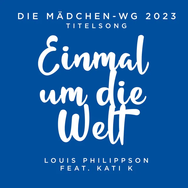 Einmal um die Welt ("Die Mädchen-WG 2023" Titelsong) (feat. KATI K)