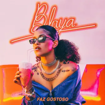 Faz Gostoso by Blaya