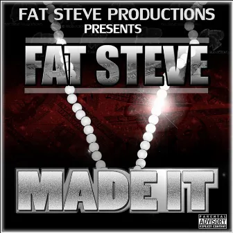 Made It by Fat Steve