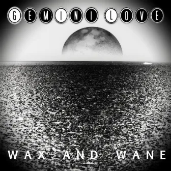 Wax and Wane by Gemini Love