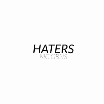 Haters by MC GBNS