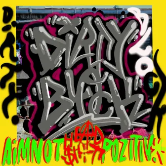 DIRTY BLOCK by Aimnotpozitiv