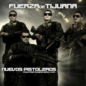 Nuevos Pistoleros by Fuerza de Tijuana