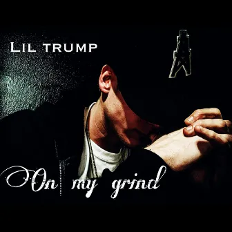 On My Grind by Lil Trump