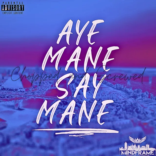 Aye Mane Say Mane (Chopped n Screwed)