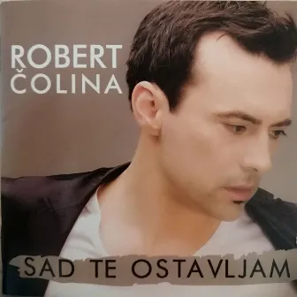 Sad te ostavljam by Robert Colina