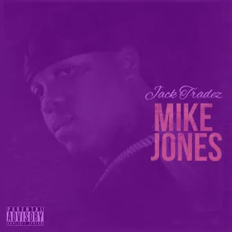 Mike Jones (Screwed & Chopped) by Jack Tradez