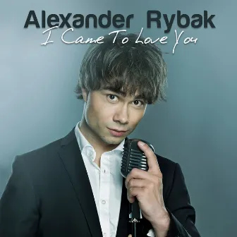 I Came to Love You by Alexander Rybak