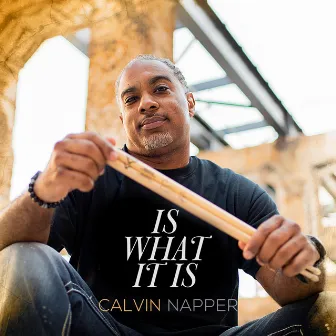 Is What It Is by Calvin Napper