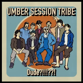 Dude?!!!??! by umber session tribe