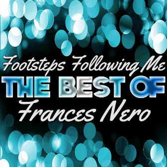 Footsteps Following Me - The Best of Frances Nero by Frances Nero