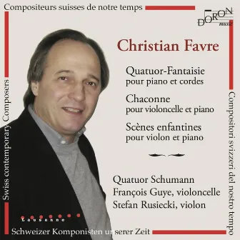 Christian Favre: Quatuor-Fantaisie - Chaconne & Scène enfantines (Compositeurs suisses de notre temps) by François Guye