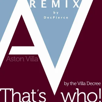 Aston Villa That's Who (Dec Pierce Remix) by DecPierce